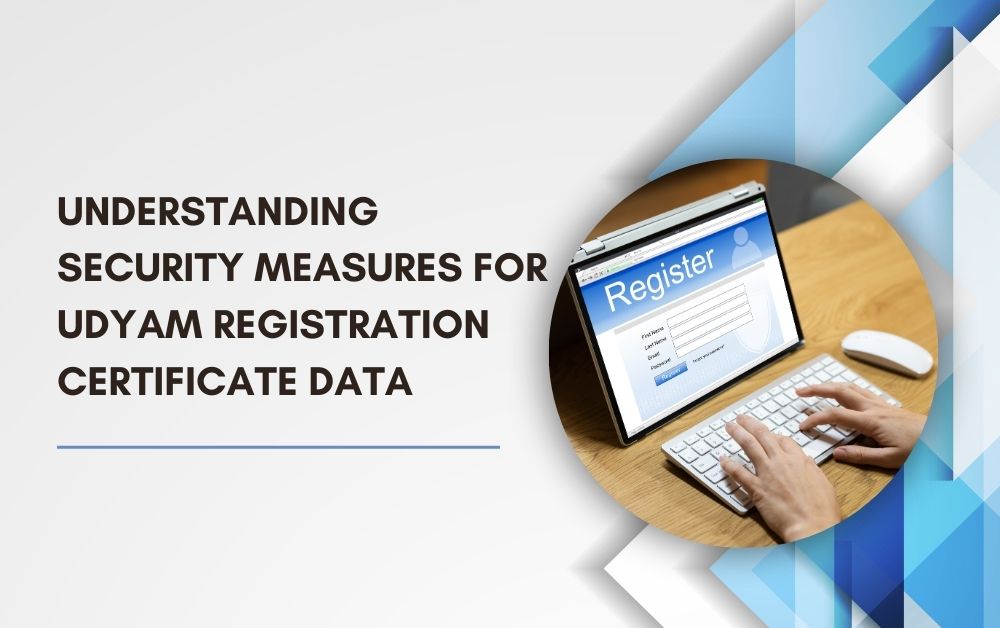 Understanding Security Measures for Udyam Registration Certificate Data